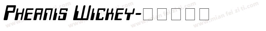 Pheanis Wickey字体转换
